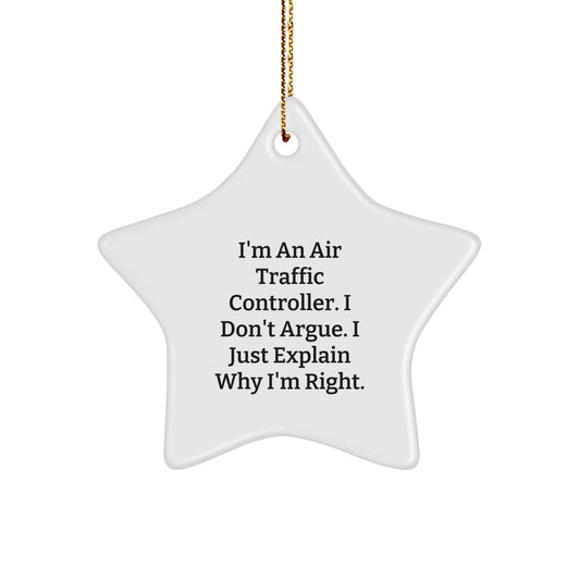 Funny Air Traffic Controller Christmas Unique Gifts from Friends for Men - Star Ornament with I'm Right Sarcasm Humor - Image 1