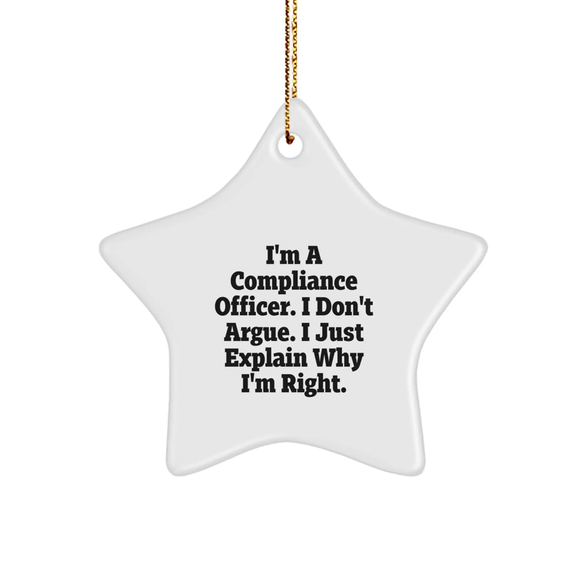 Funny Compliance Officer Gifts, Christmas Unique Star Ornaments for Men, Women, Friends, Coworkers, Family, I'm A Compliance Officer. I Don't Argue. I Just Explain Why I'm Right. - Image 1