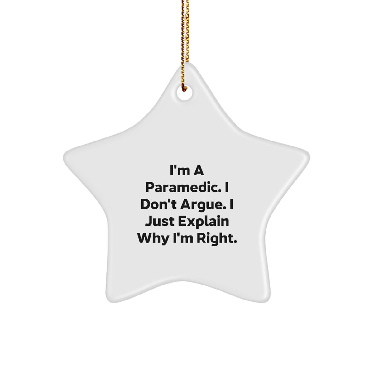 Witty Paramedic Christmas Ornament Gift - I Don't Argue Memento - Image 1