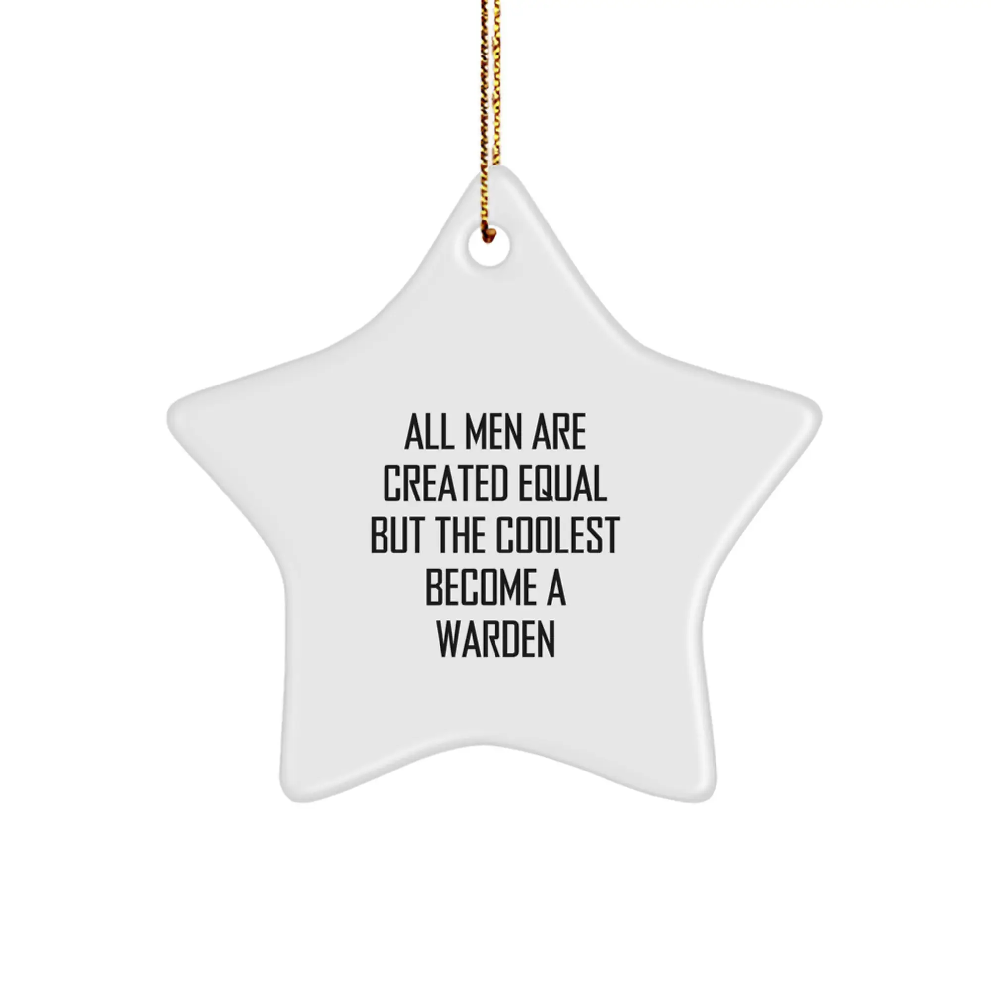 Warden Christmas Ornament Gift - All Men Are Created Equal, The Coolest - Image 1