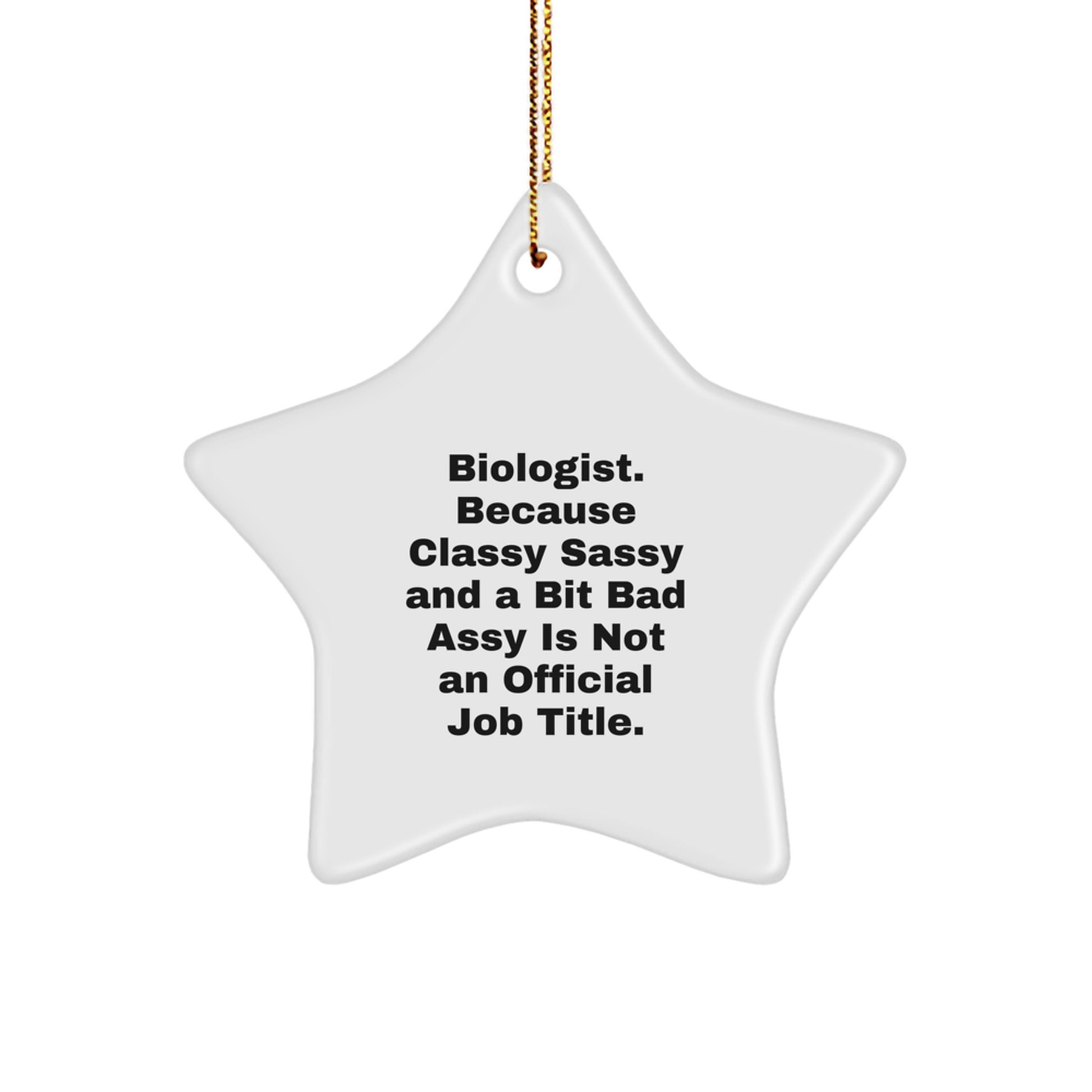 Funny Biologist Gifts for Men or Women - Star Ornament, 'Biologist. Because Classy Sassy And A Bit Fearlessy Is Not An Official Job Title.' - Christmas Unique Gifts from Sweetheart - Image 1