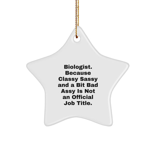 Funny Biologist Gifts for Men or Women - Star Ornament, 'Biologist. Because Classy Sassy And A Bit Fearlessy Is Not An Official Job Title.' - Christmas Unique Gifts from Sweetheart - Image 1
