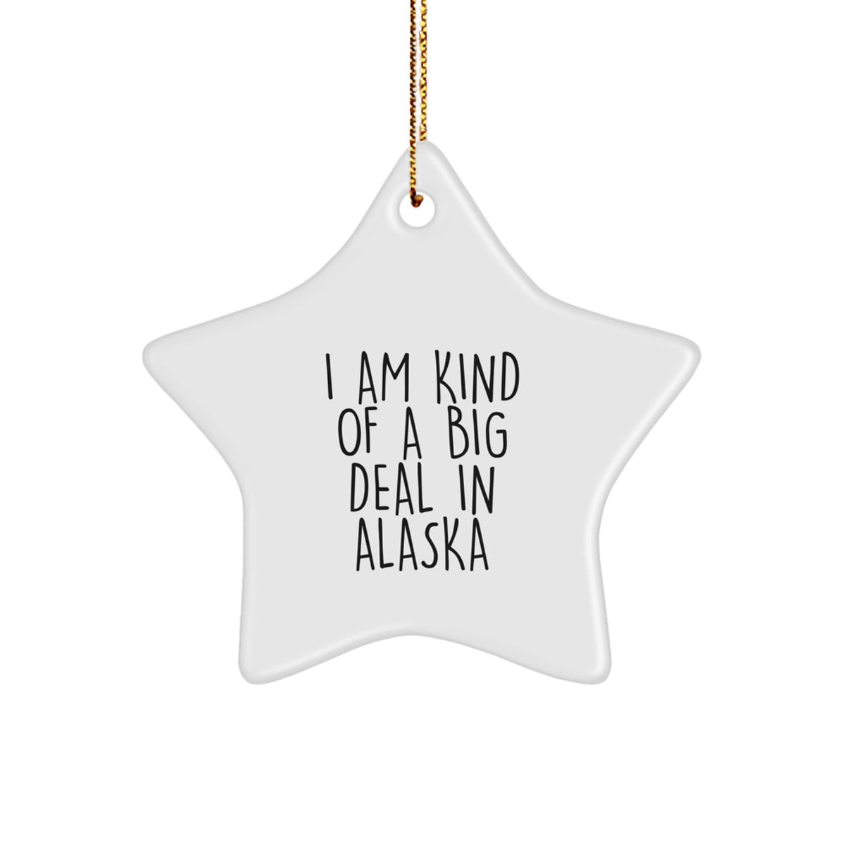 Alaska Christmas Ornament Gift I Am Kind Of A Big Deal In Alaska - Image 1