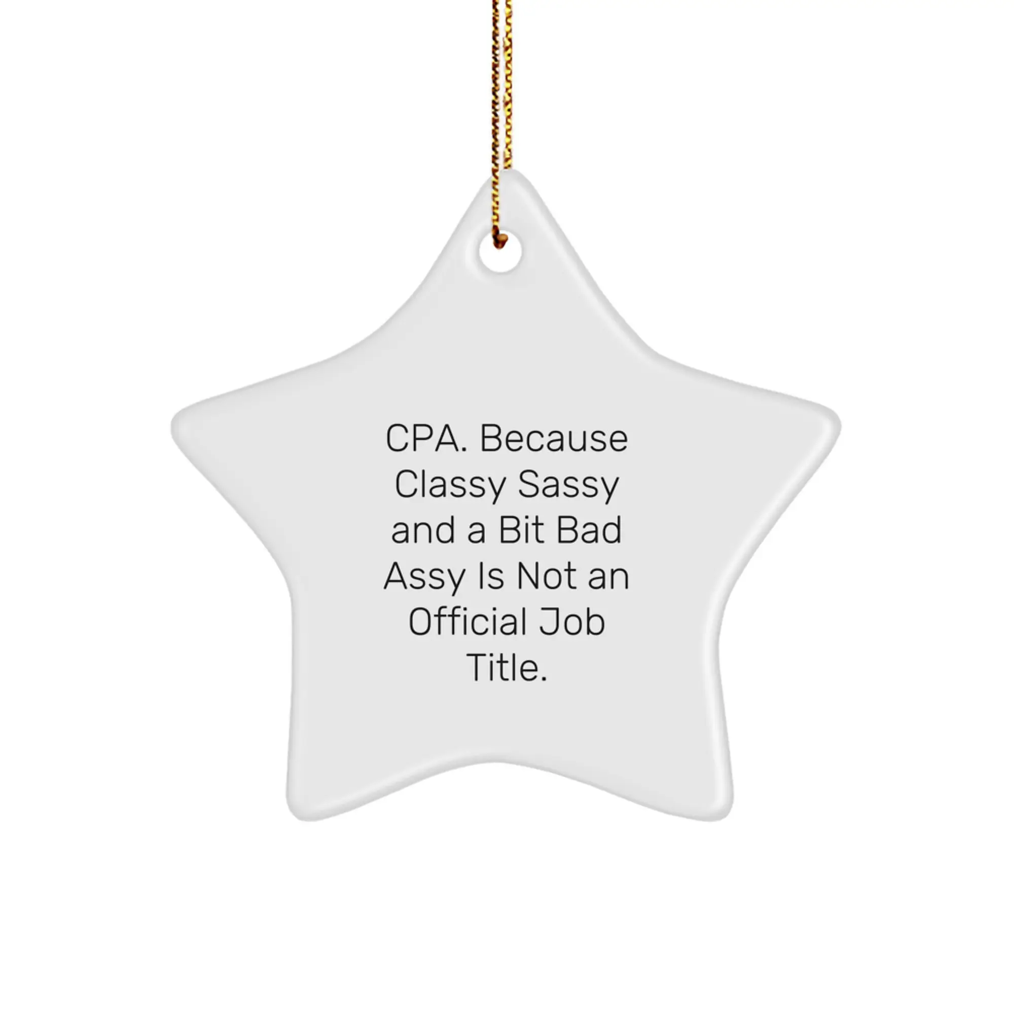 Funny CPA Gifts for Friends, Women, 'Cpa. Because Classy Sassy And A Bit Fearlessy Is Not An Official Job Title.' Christmas Star Ornament - Image 1