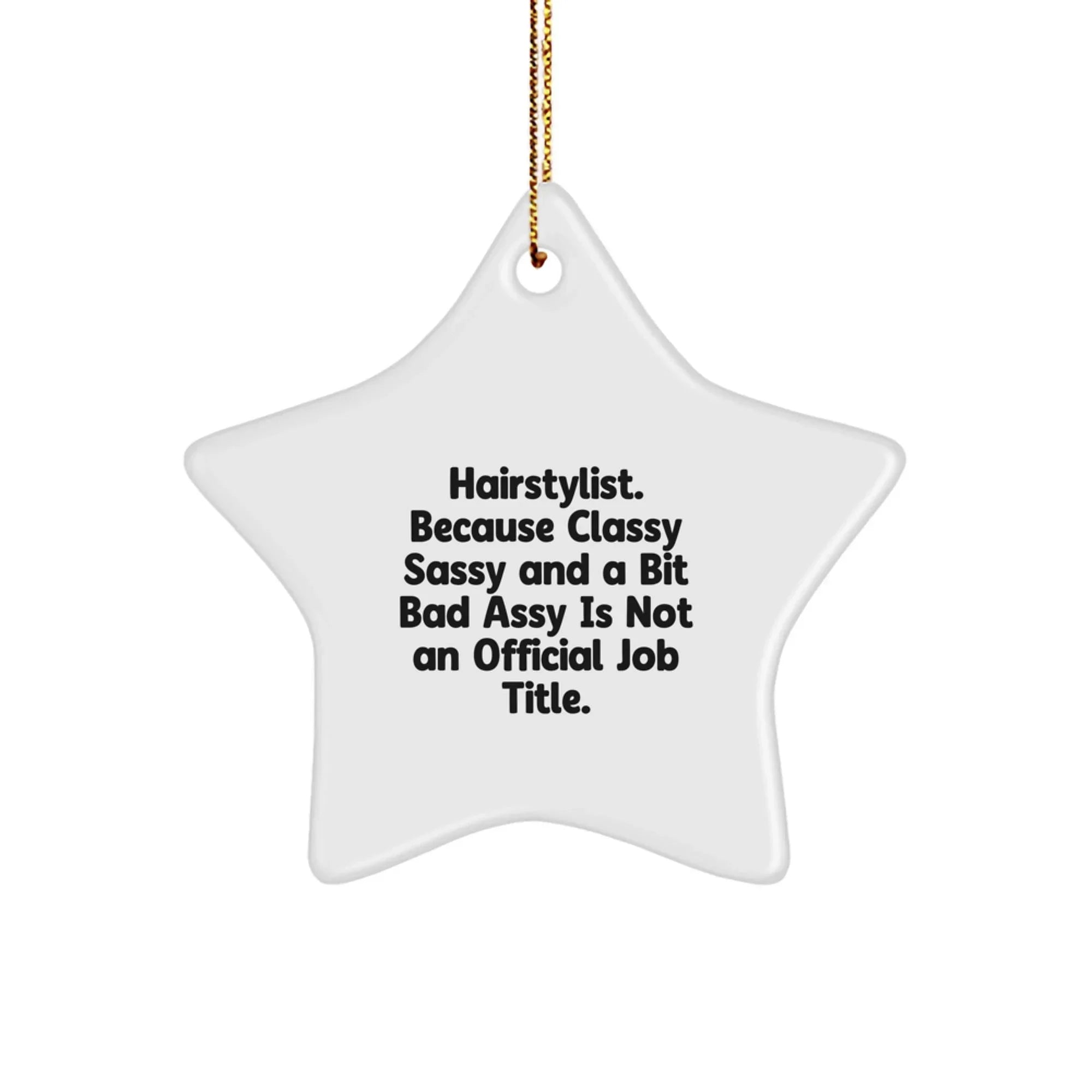 Funny Hairstylist Star Ornament Gifts for Men, Women, Friends, Family - 'Classy Sassy And A Bit Fearlessy Is Not An Official Job Title' Christmas Unique Decorations