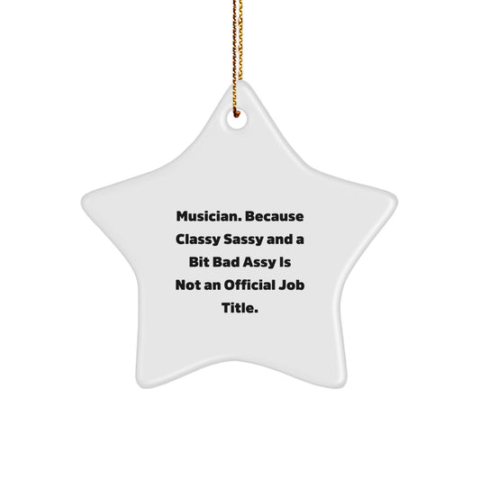 Funny Musician Star Ornament Gifts from Friends for Christmas, Unique Star Shaped MDF Decorations with Gold Cord, 'Musician. Because Classy Sassy And A Bit Fearlessy Is Not An Official Job Title.' - Image 1