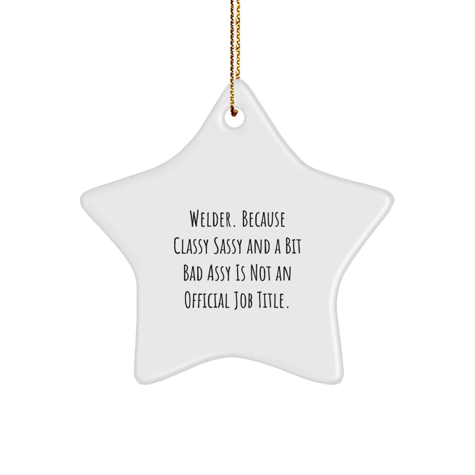 Funny Welder Gifts from Friends - Star Ornament for Men, Women, Coworkers, or Family - Christmas Unique Decorations, Welder Humor, Star Shaped, White Color