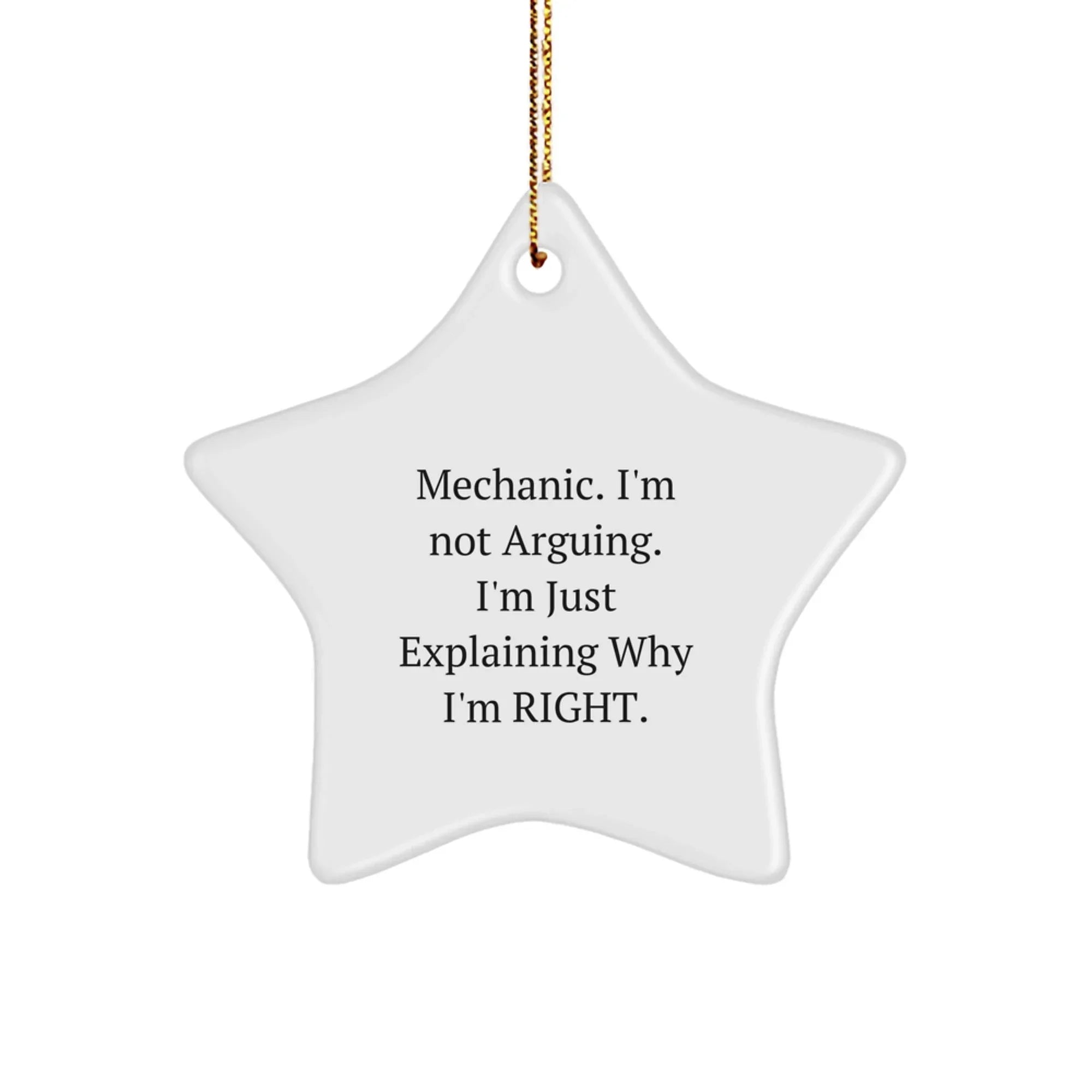 Funny Gifts for Mechanic Men - 'Mechanic. I'm Not Arguing.' Star Ornament, White, Durable MDF, Christmas Unique Gifts