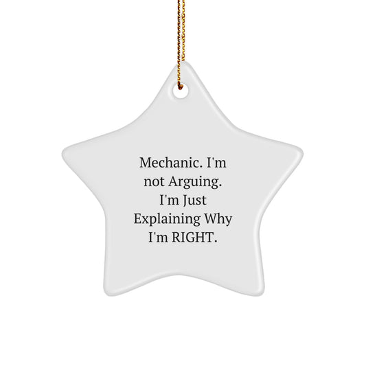 Funny Gifts for Mechanic Men - 'Mechanic. I'm Not Arguing.' Star Ornament, White, Durable MDF, Christmas Unique Gifts - Image 1