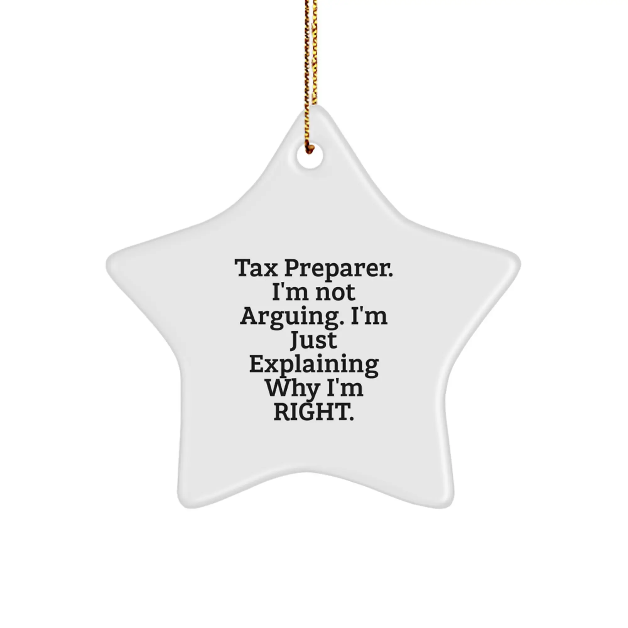 Amusing Tax Preparer Gifts from Friends for Christmas Star Ornament, Funny Quote 'I'm Not Arguing. I'm Just Explaining Why I'm Right.' - Image 1