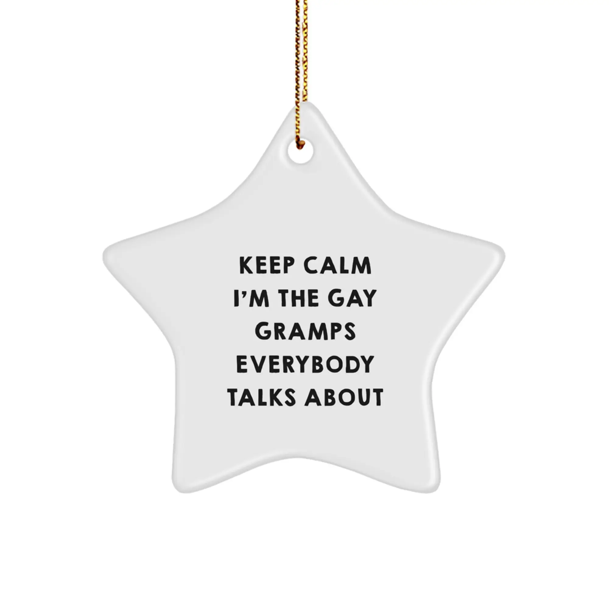 Funny Gramps Gifts for Men, Keep Calm I'm The Gay Gramps Everybody Talks About Christmas Star Ornament - Image 1