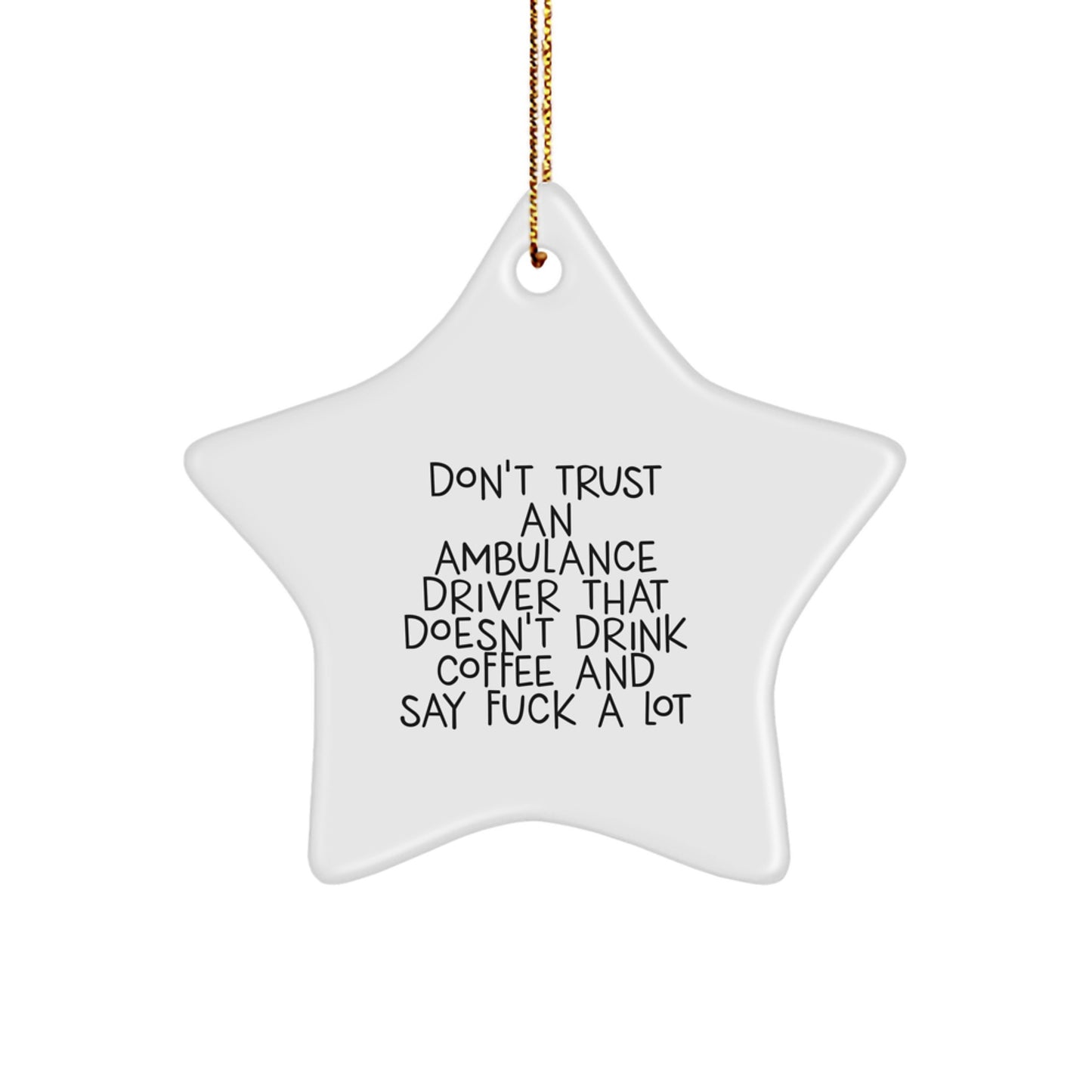 Funny Gifts from Friends for Ambulance Driver Men - Ambulance Driver Star Ornament, Unique Christmas Unique Gifts for Ambulance Driver, Don't Trust Drivers Who Don't Drink Coffee - Image 1