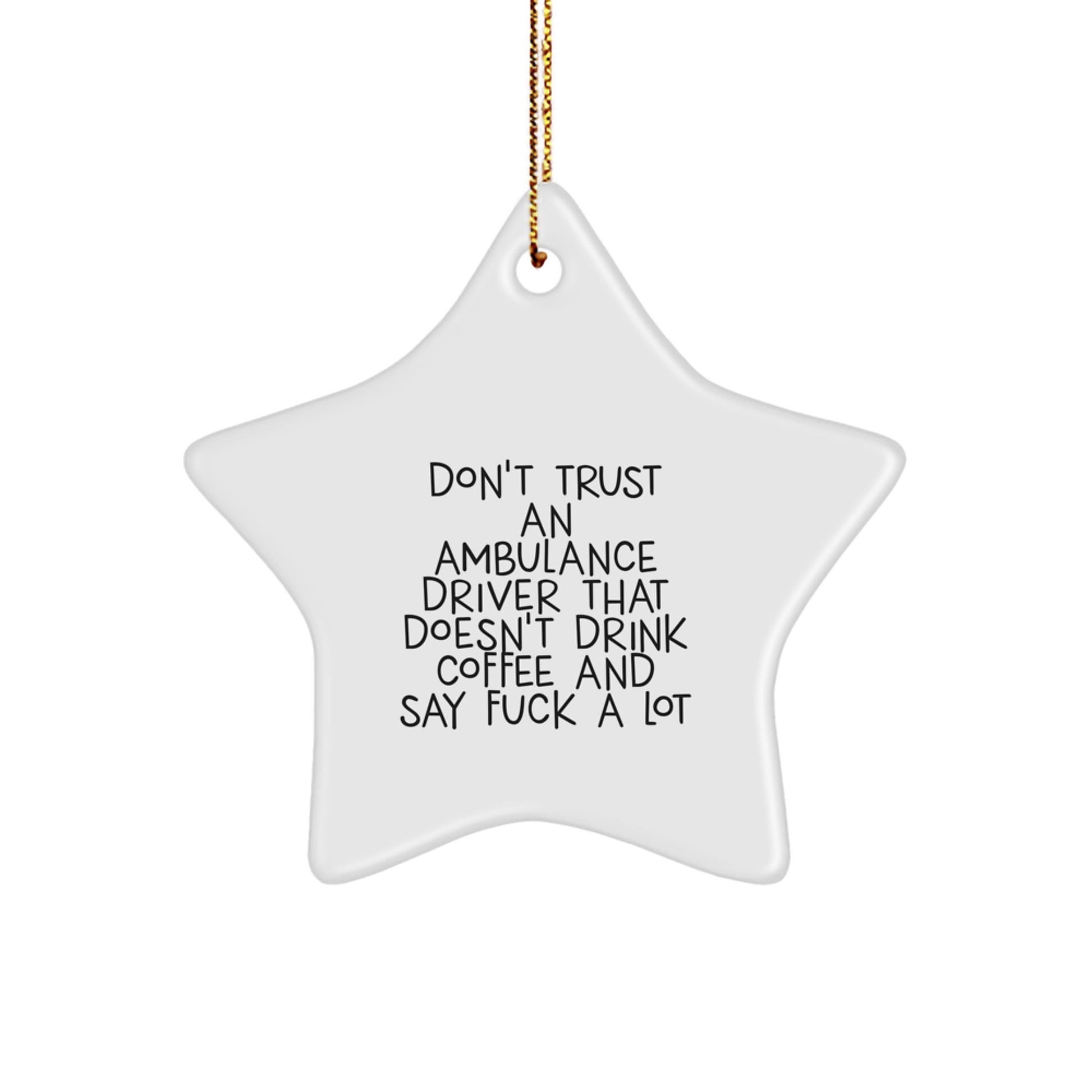 Funny Gifts from Friends for Ambulance Driver Men - Ambulance Driver Star Ornament, Unique Christmas Unique Gifts for Ambulance Driver, Don't Trust Drivers Who Don't Drink Coffee - Image 1