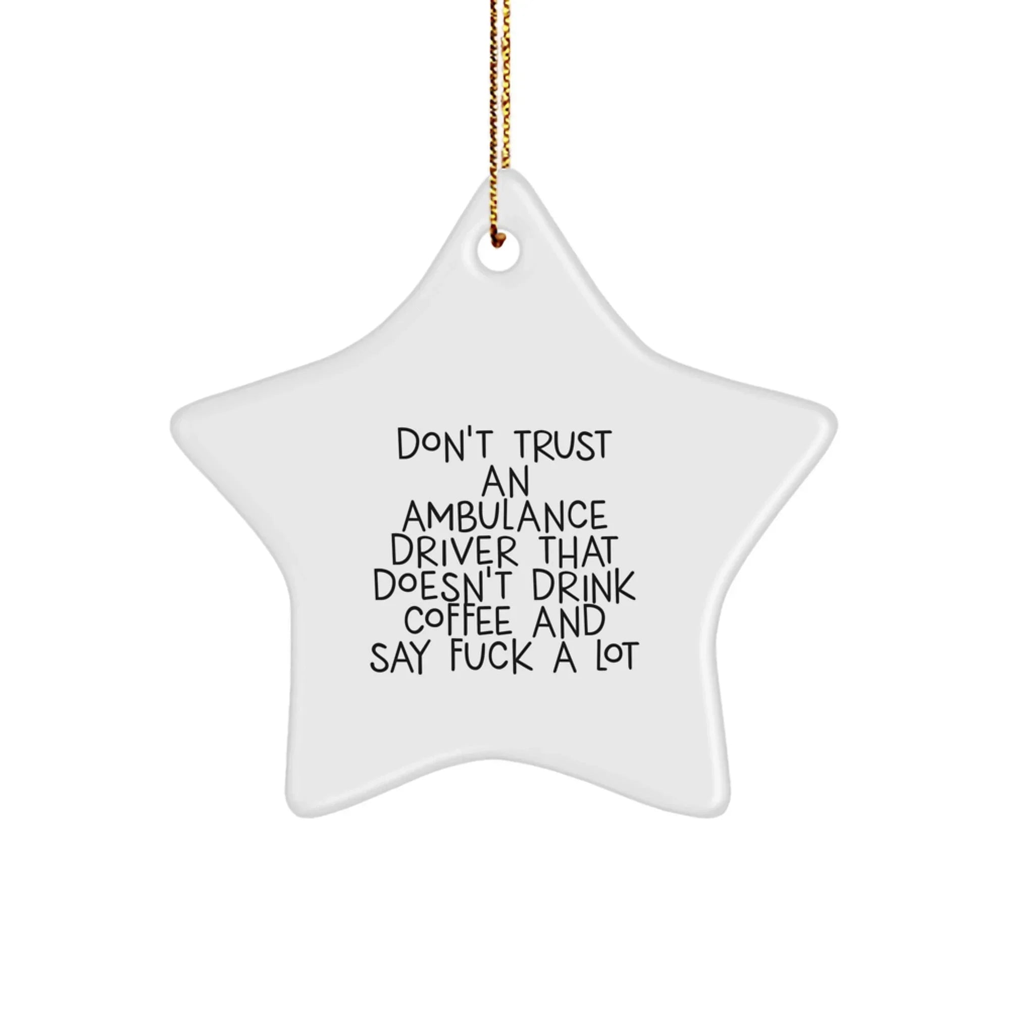 Funny Gifts from Friends for Ambulance Driver Men - Ambulance Driver Star Ornament, Unique Christmas Unique Gifts for Ambulance Driver, Don't Trust Drivers Who Don't Drink Coffee