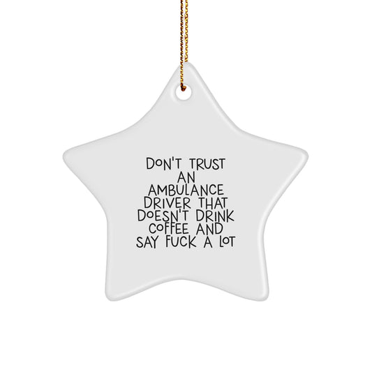 Funny Gifts from Friends for Ambulance Driver Men - Ambulance Driver Star Ornament, Unique Christmas Unique Gifts for Ambulance Driver, Don't Trust Drivers Who Don't Drink Coffee - Image 1
