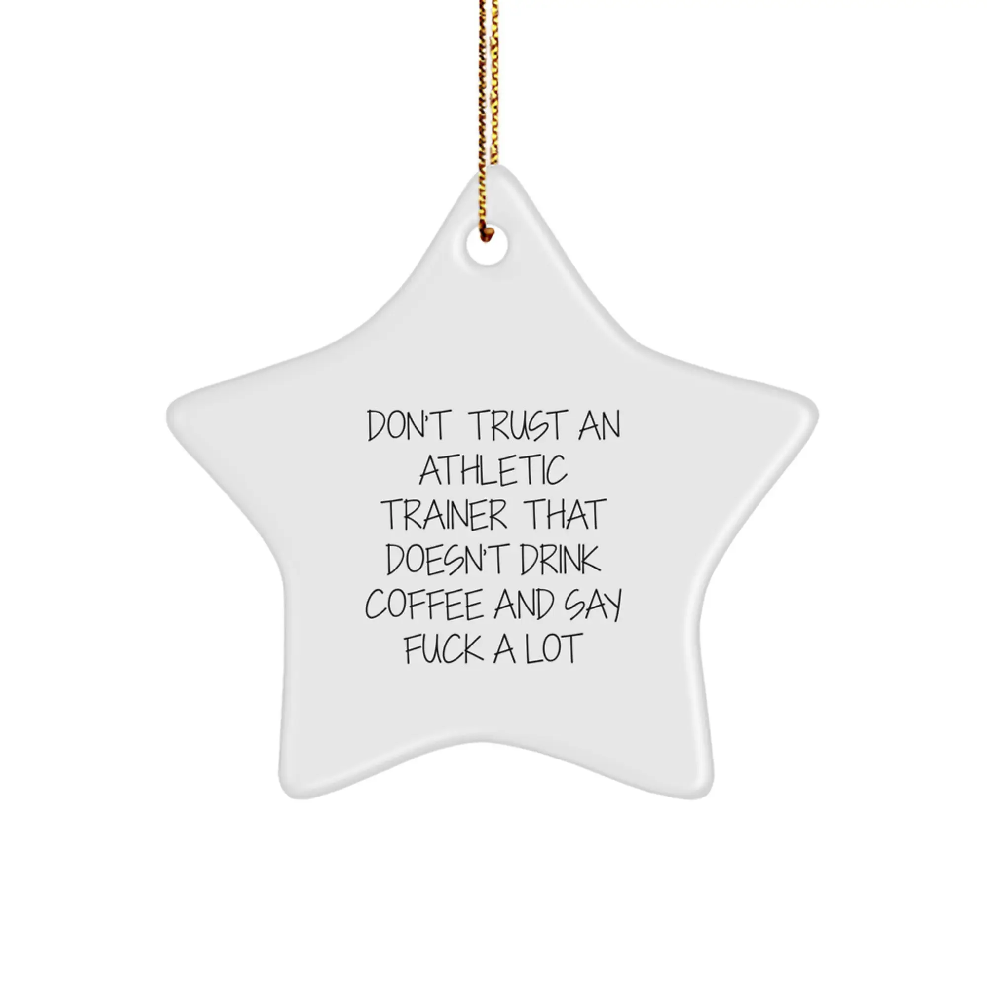 Funny Athletic Trainer Gifts from Friends to Men, Unique Star Ornament for Christmas, Inspirational Quote Don't Trust An Athletic Trainer That Doesn't Drink Coffee And Say F--k A Lot - Image 1