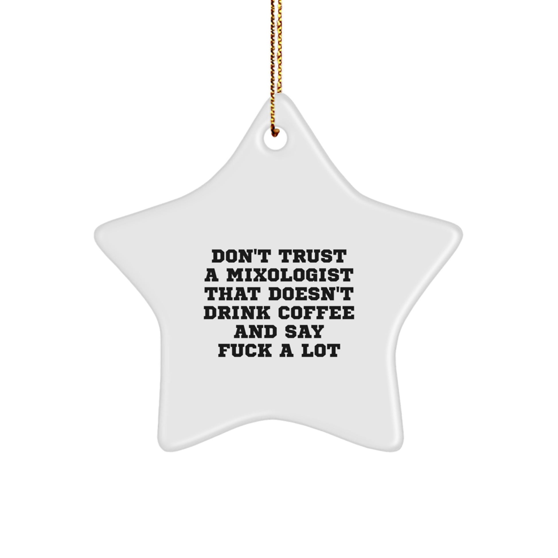 Funny Mixologist Christmas Star Ornament Gifts from Friends for Men, Women, Family, Coworkers, Unique Decorations, Funny Quote: 'Don't Trust A Mixologist...' - Image 1