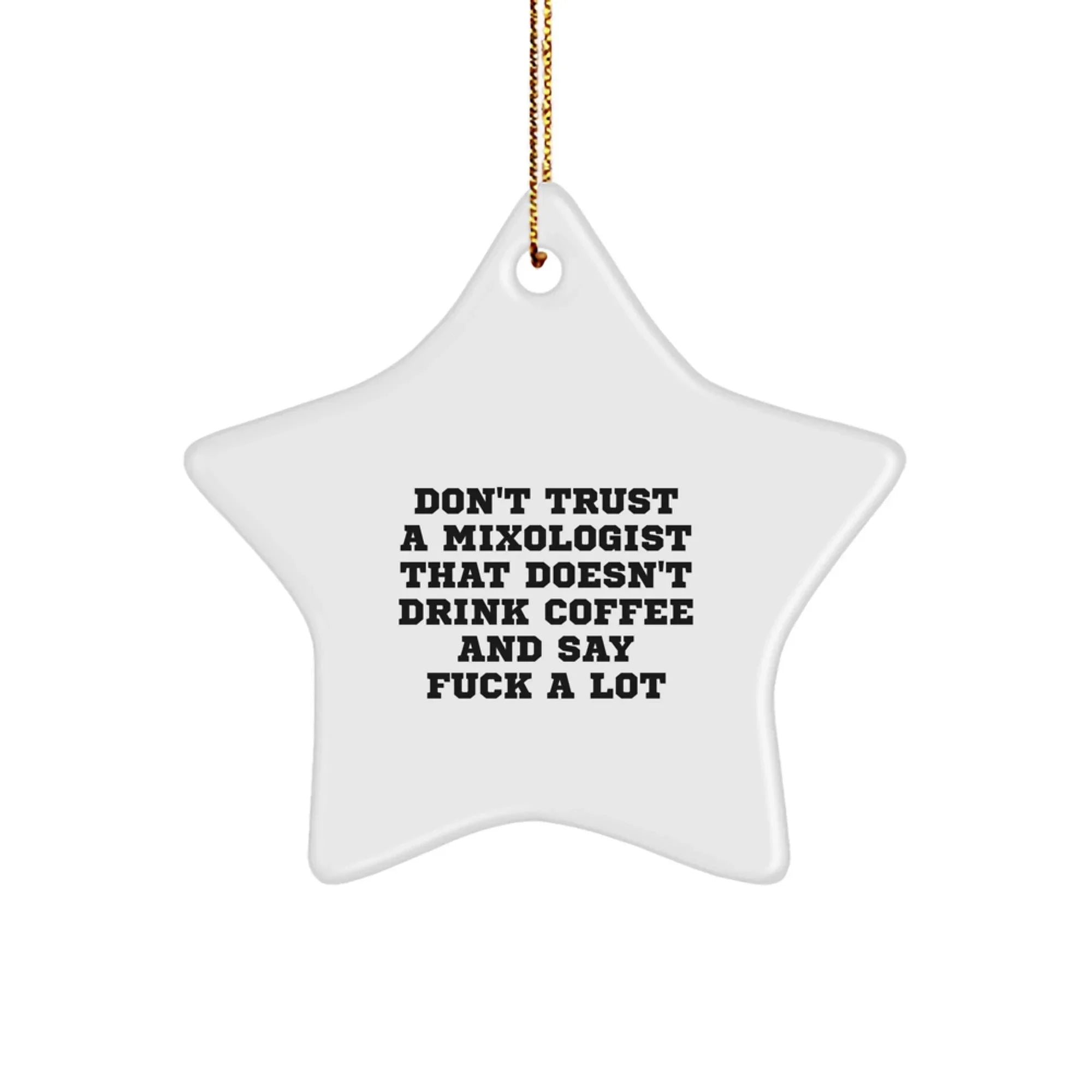 Funny Mixologist Christmas Star Ornament Gifts from Friends for Men, Women, Family, Coworkers, Unique Decorations, Funny Quote: 'Don't Trust A Mixologist...'
