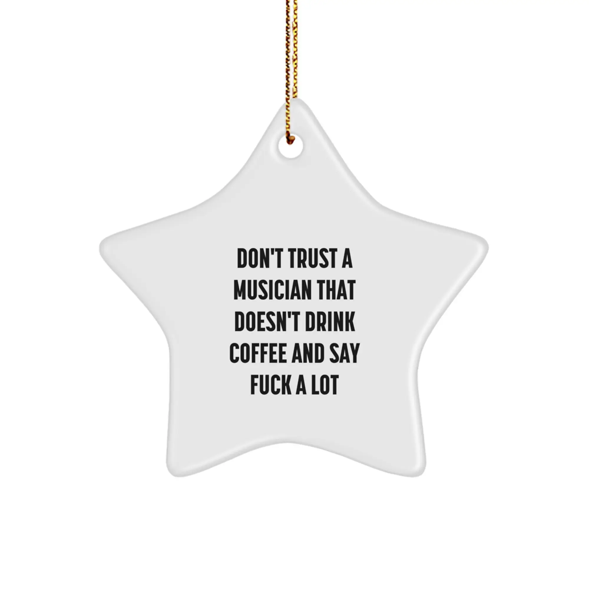 Funny Musician Gifts for Friends - Inspirational Star Ornament with Quote 'Don't Trust A Musician That Doesn't Drink Coffee And Say F--k A Lot' - Unique Christmas Ornaments for Men or Women - Image 1