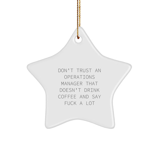 Funny Operations Manager Gifts from Friends and Family - Don't Trust An Operations Manager That Doesn't Drink Coffee And Say 'F--k A Lot' Christmas Star Ornament - Image 1