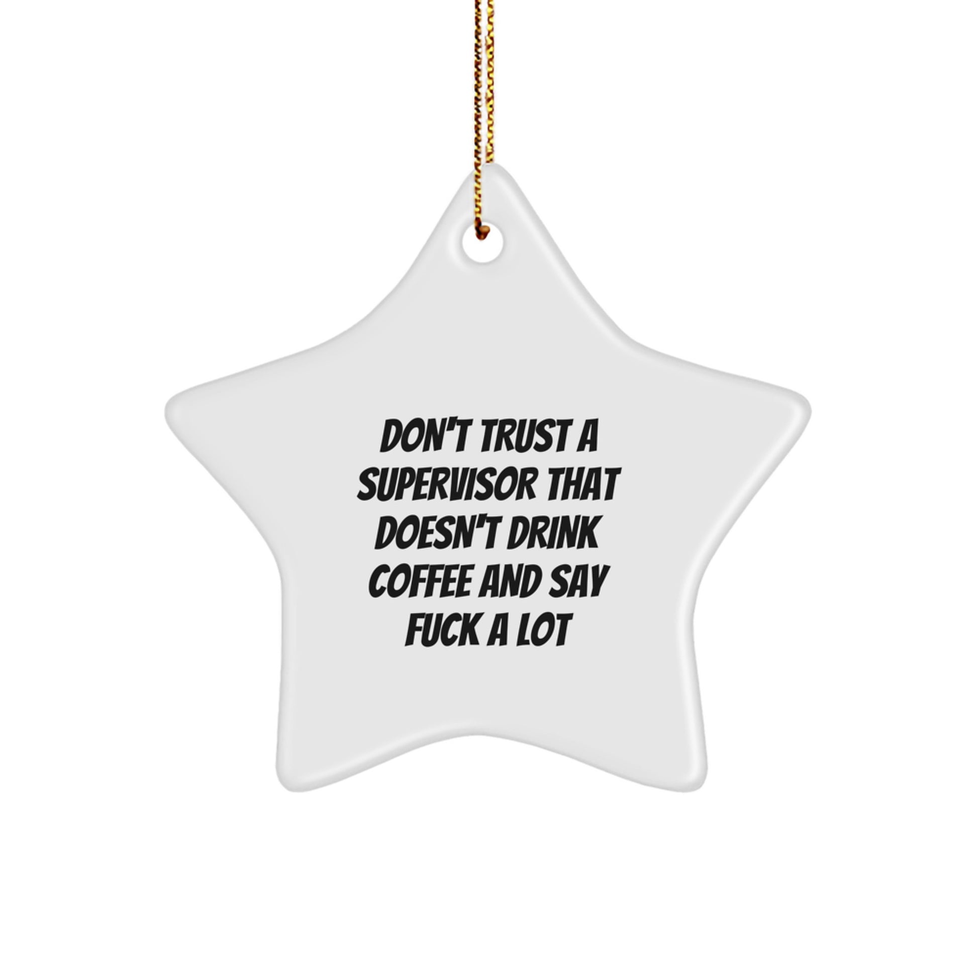 Funny Supervisor Gifts from Men - 'Don't Trust A Supervisor That Doesn't Drink Coffee' Star Ornament for Office Christmas Unique Gifts - Image 1