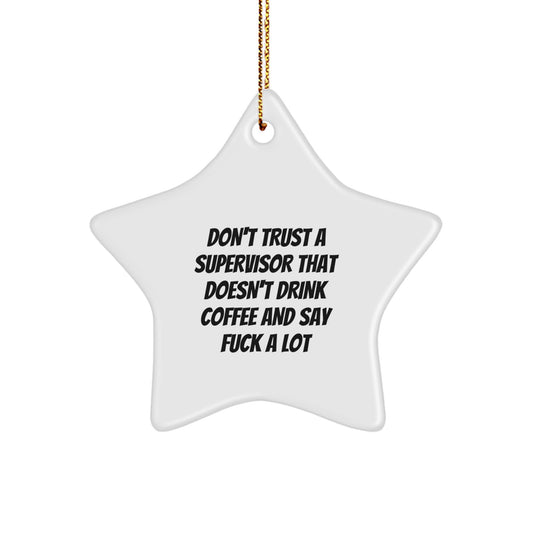 Funny Supervisor Gifts from Men - 'Don't Trust A Supervisor That Doesn't Drink Coffee' Star Ornament for Office Christmas Unique Gifts - Image 1