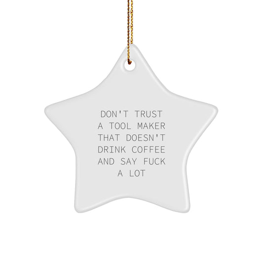 Funny Tool Maker Star Ornament Gifts from Friends and Family for Christmas - Unique Present for the Coffee Loving Tool Maker - Image 1