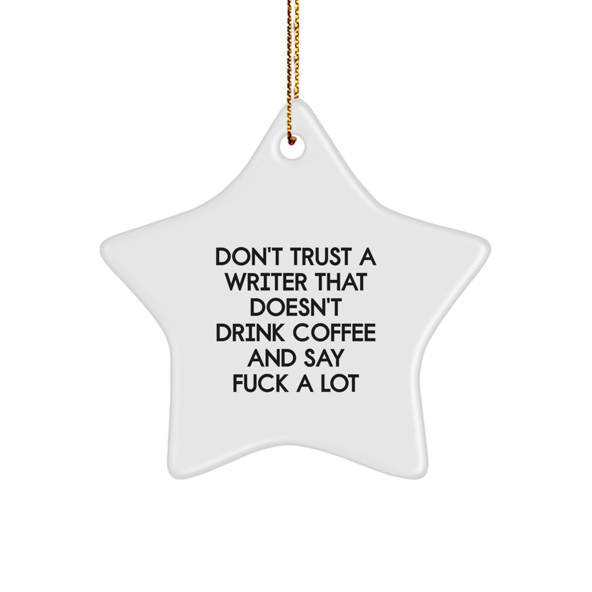 Funny Writer Gifts from Friends for Christmas - 'Don't Trust A Writer That Doesn't Drink Coffee' Star Ornament - Image 1