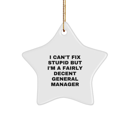 Funny General Manager Gifts - General Manager Star Ornament, I Can't Fix Stupid But I'm A Fairly Decent General Manager, Gifts from Family for Christmas Unique Gifts - Image 1