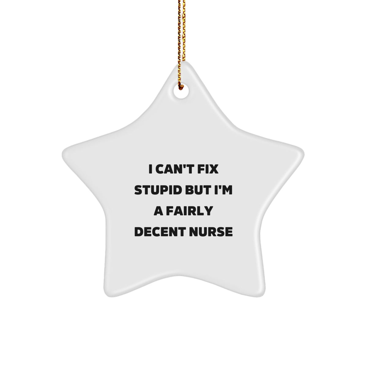 Sarcastic Nurse Christmas Ornament Gift for Roommates - I Can't Fix - Image 1