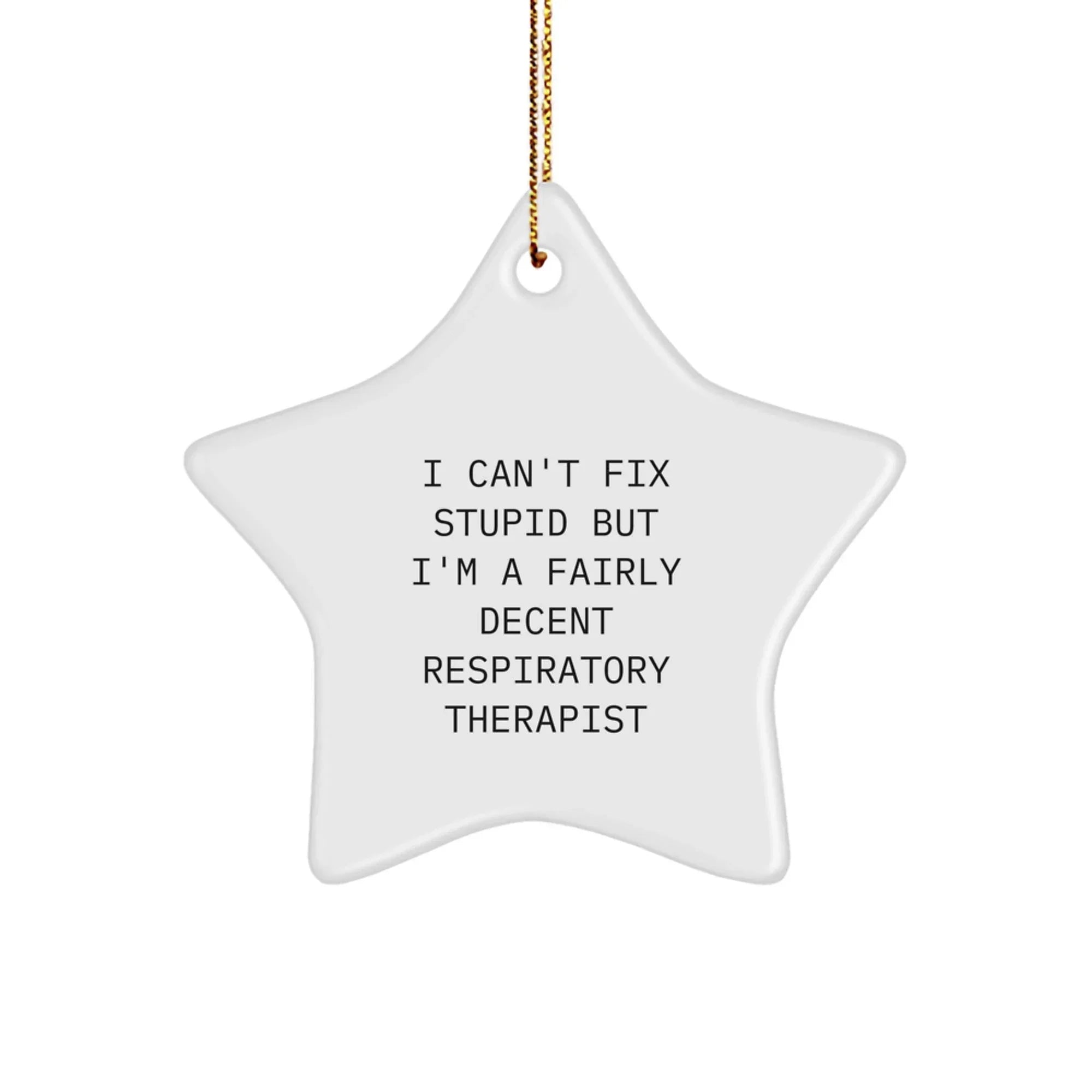 Funny Respiratory Therapist Gifts for Men - 'I Can't Fix Stupid' Star Ornament, Unique Christmas Decorations