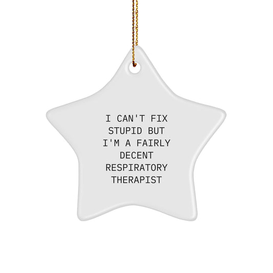 Funny Respiratory Therapist Gifts for Men - 'I Can't Fix Stupid' Star Ornament, Unique Christmas Decorations - Image 1