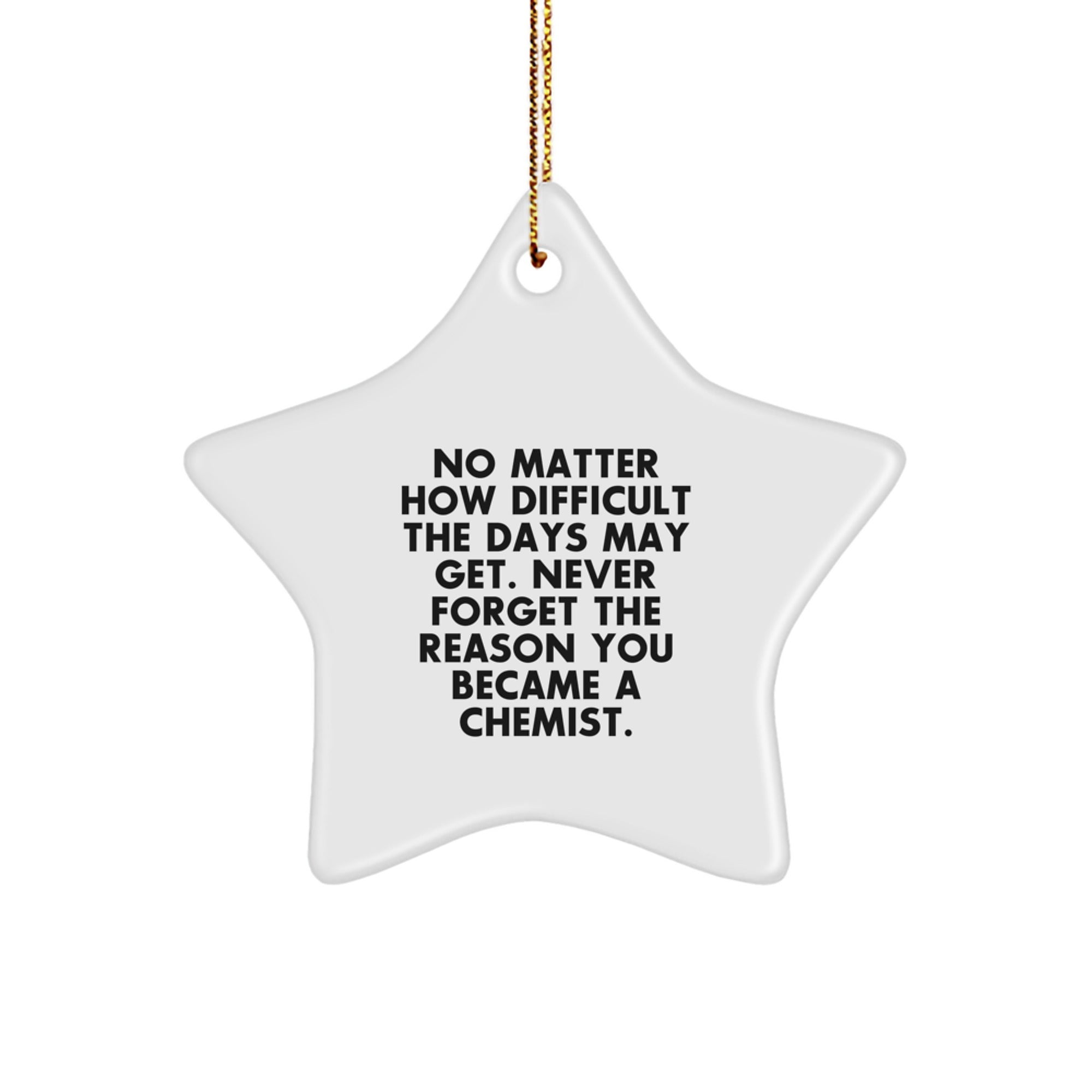 Funny Chemist Star Ornament, Gifts from Family, Friends, or Coworkers to Chemist, Never Forget Your Passion - Christmas Unique Decoration