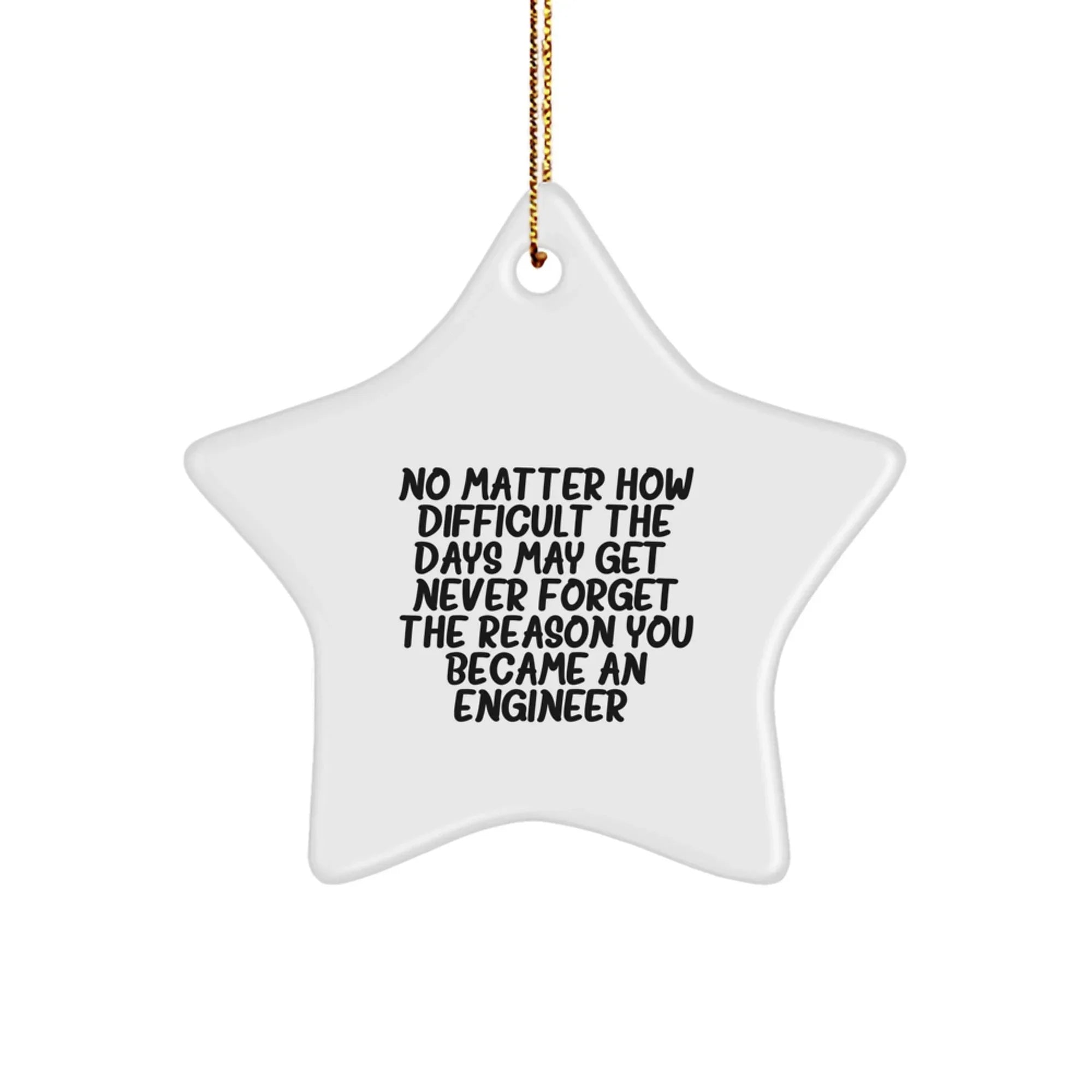 Engineer Gifts from Men - Inspirational Star Ornament for Engineers, Unique Christmas Memorable Presents for Men, Funny Quote for Engineer Friends - 'Never Forget The Reason You Became An Engineer'