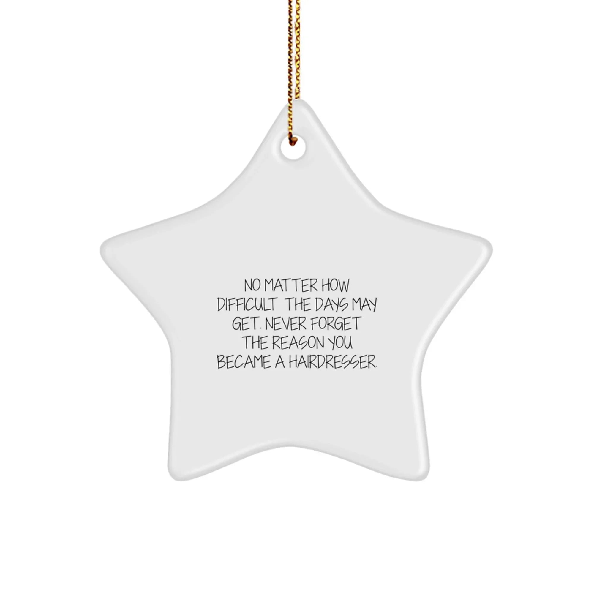 Hairdresser Star Ornament Gifts from Friends - Inspirational Christmas Unique Gifts for Hairdresser - Never Forget The Reason - Star Ornament
