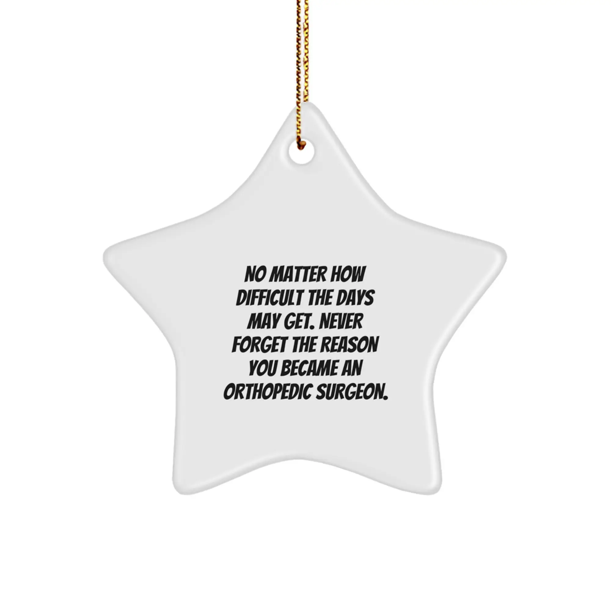 Inspirational Gifts for Orthopedic Surgeon Friends, Funny Christmas Star Ornament, Never Forget the Reason, Gifts from Family, Friends - Image 1