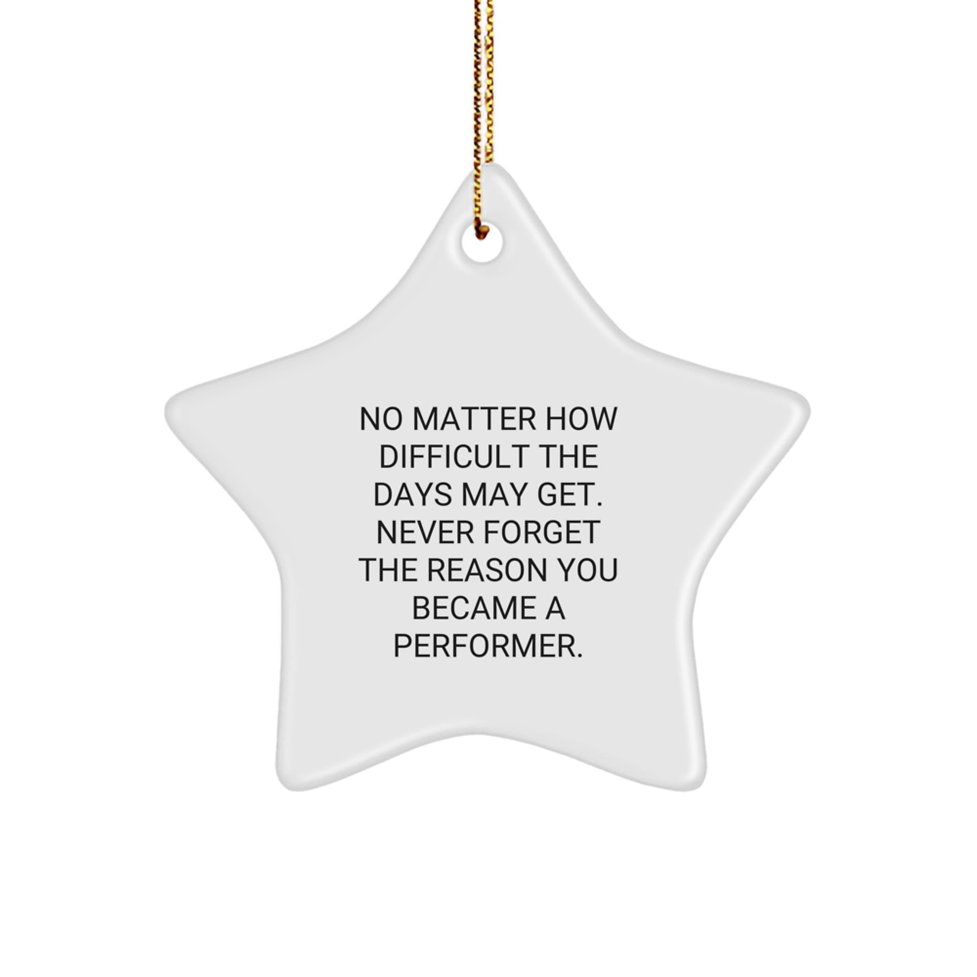 Funny Inspirational Gifts for Performers from Friends, Unique Star Ornament for Christmas, Never Forget Why You Became a Star - Image 1