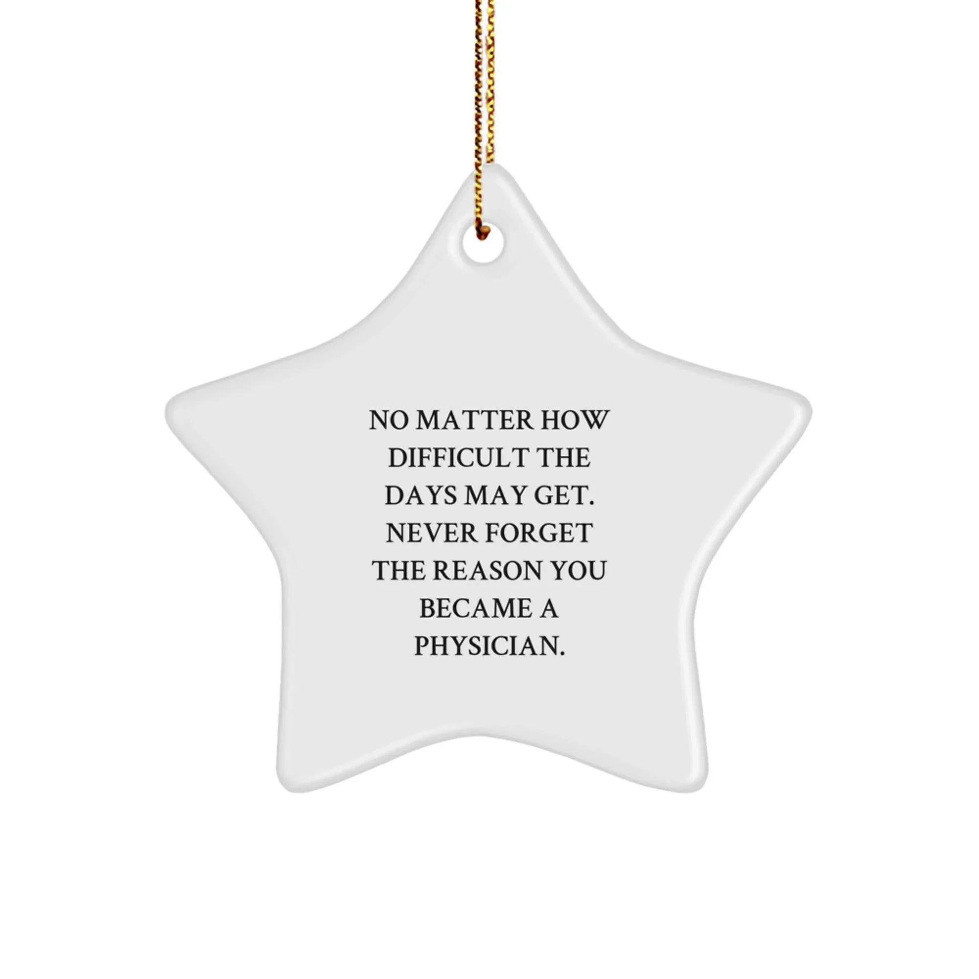 Inspirational Physician Star Ornament Gifts from Family for Men - Unique Christmas Ornaments with Funny Quote 'No Matter How Difficult The Days May Get'