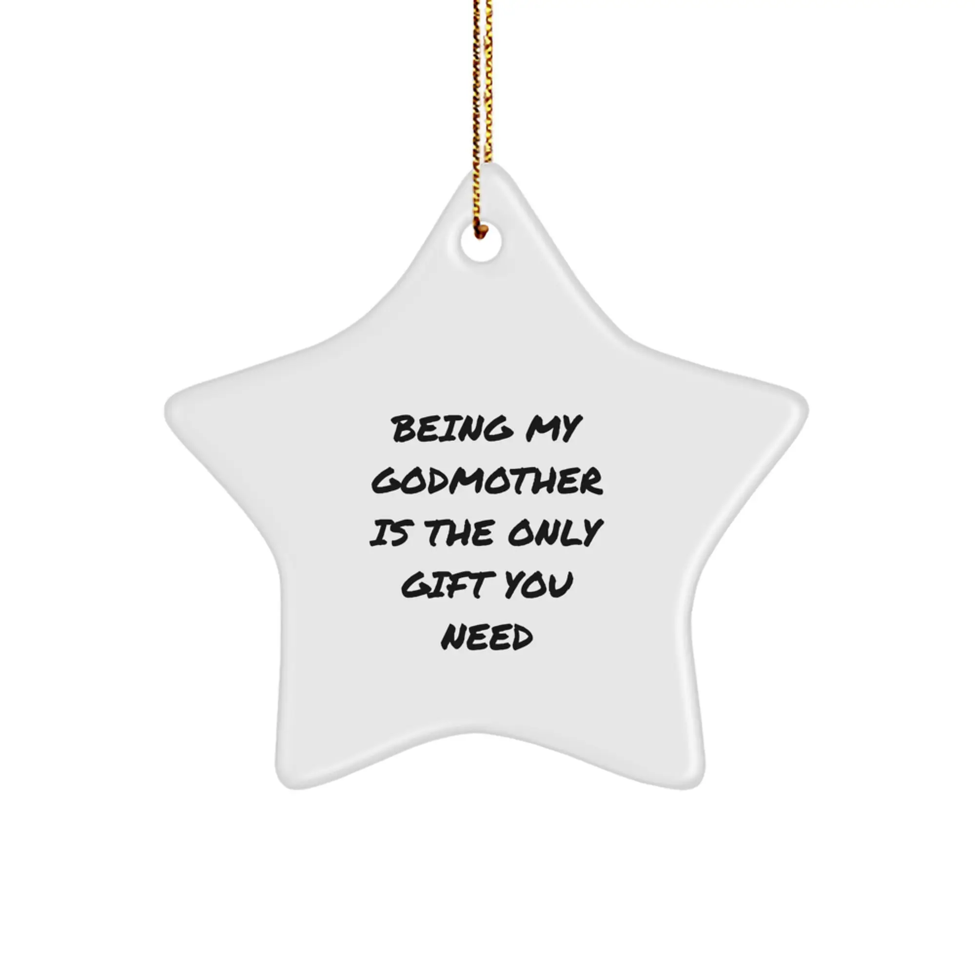Unique Gifts from Family for Godmother - Being My Godmother Is The Only Gift You Need Funny Star Ornament for Christmas - Image 1