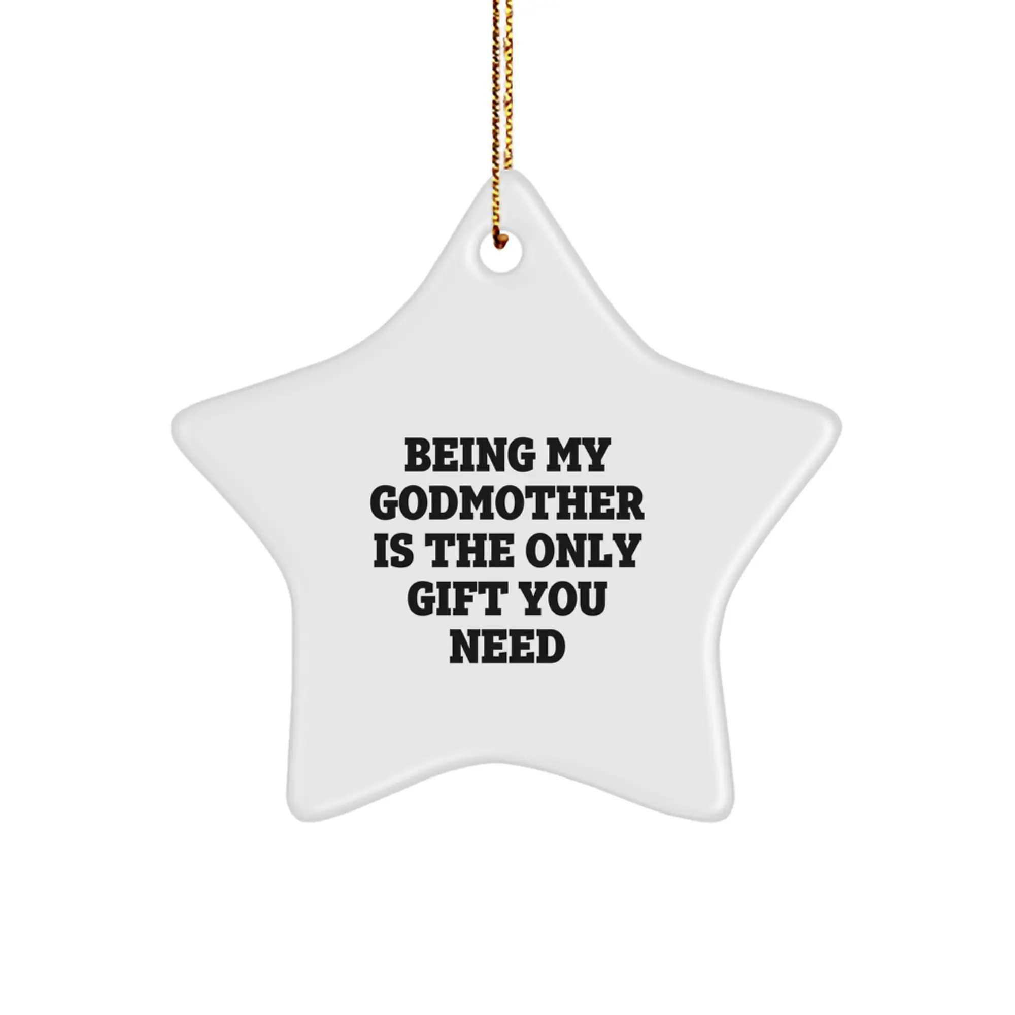 Funny Godmother Gifts from Family, Unique Star Ornament for Godmother, Being My Godmother Is The Only Gift You Need Christmas Decorations - Image 1