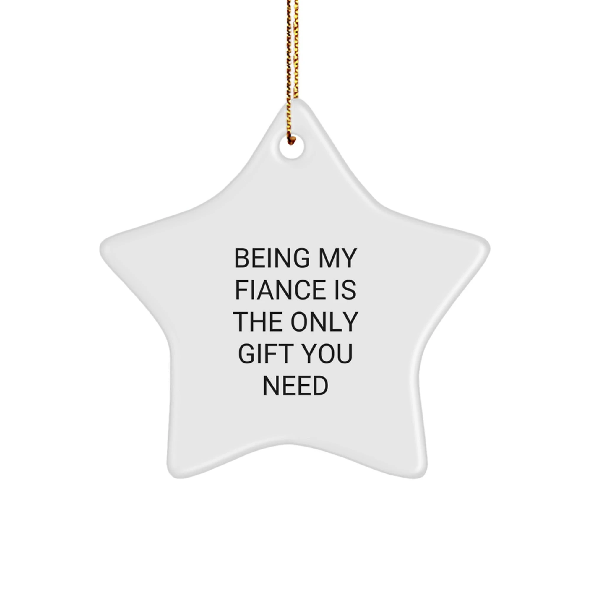 Funny Fiance Star Ornament Gifts from Men to Women, Being My Fiance Is The Only Gift You Need, Christmas Unique Gifts for Fiance
