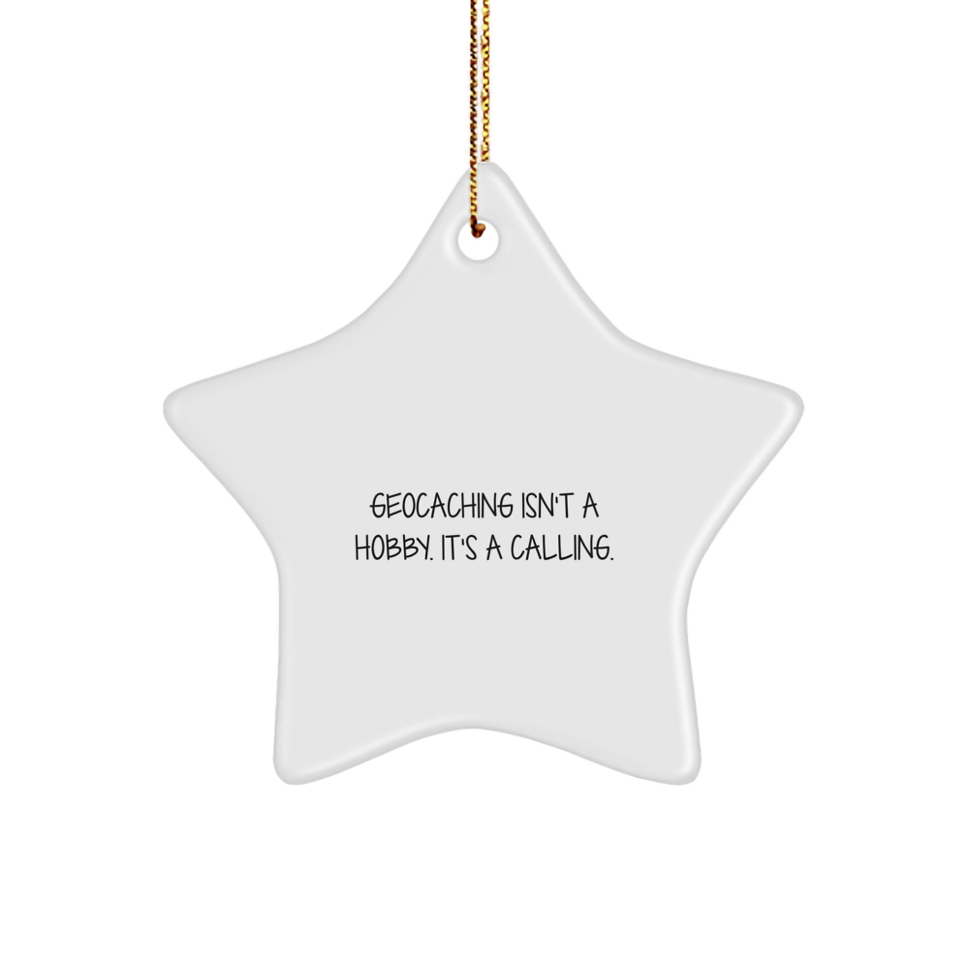 Funny Geocaching Star Ornament Gifts from Friends for Christmas - Geocaching Isn't A Hobby Its A Calling Star Decoration - Image 1