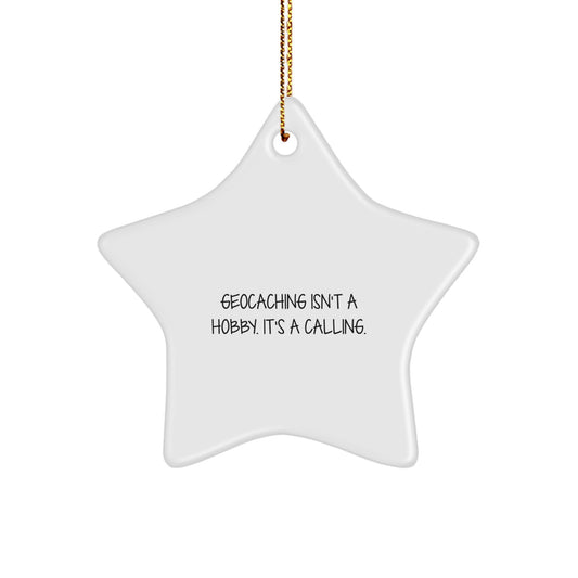 Funny Geocaching Star Ornament Gifts from Friends for Christmas - Geocaching Isn't A Hobby Its A Calling Star Decoration - Image 1