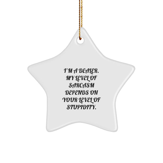 Funny Dealer Gifts - Sarcasm Star Ornament for Dealers, Unique Christmas Decorations, Gift for Dealer Friends Family - Image 1