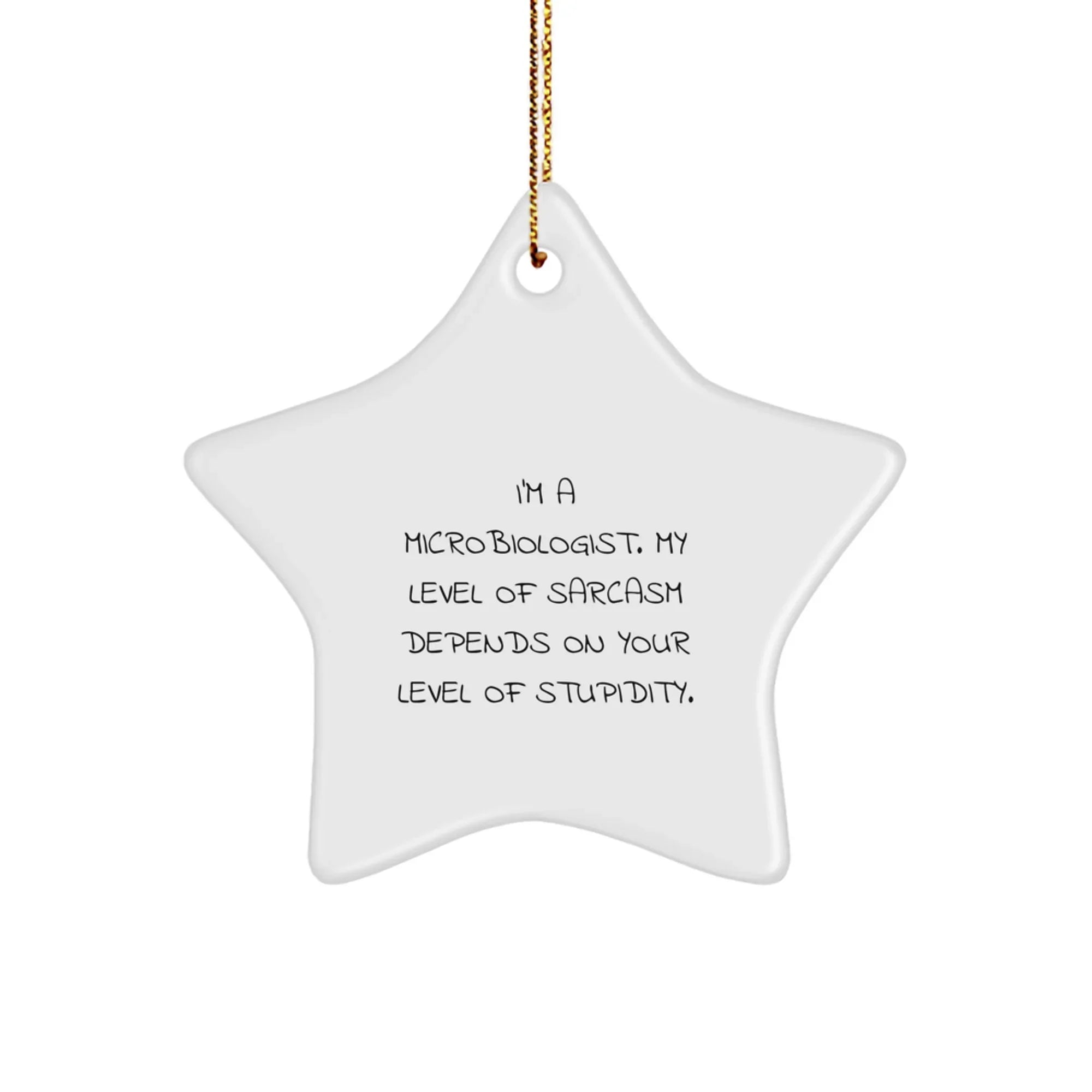 Funny Microbiologist Gifts from Friends, Unique Christmas Ornaments for Men or Women, Star Shaped Decorations with Sarcasm Quote
