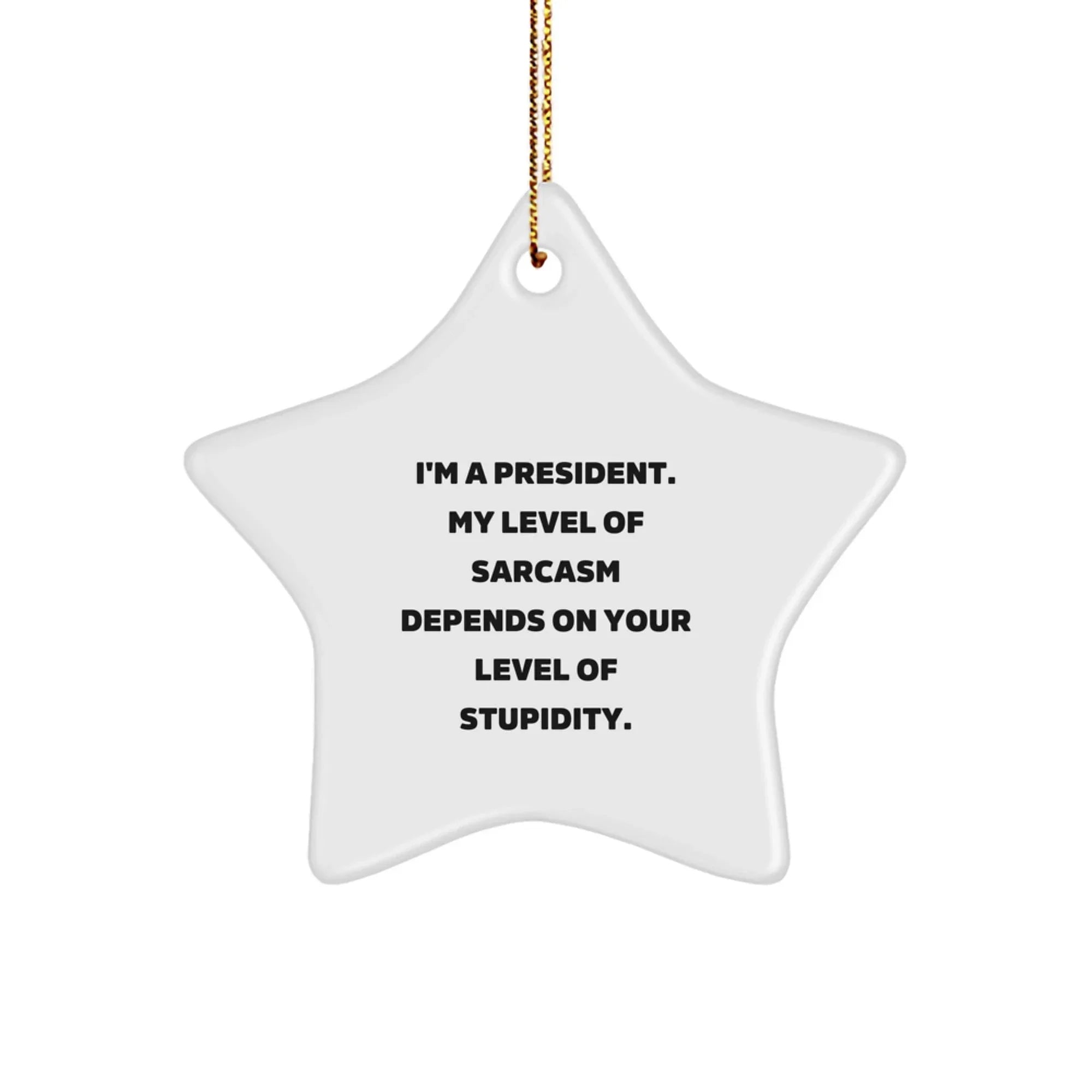 Funny President Star Ornament, Gifts from Friends, President Unique Christmas Unique Gifts for Men, White Star Shaped, Sublimation Printed, MDF and High-Gloss Finish