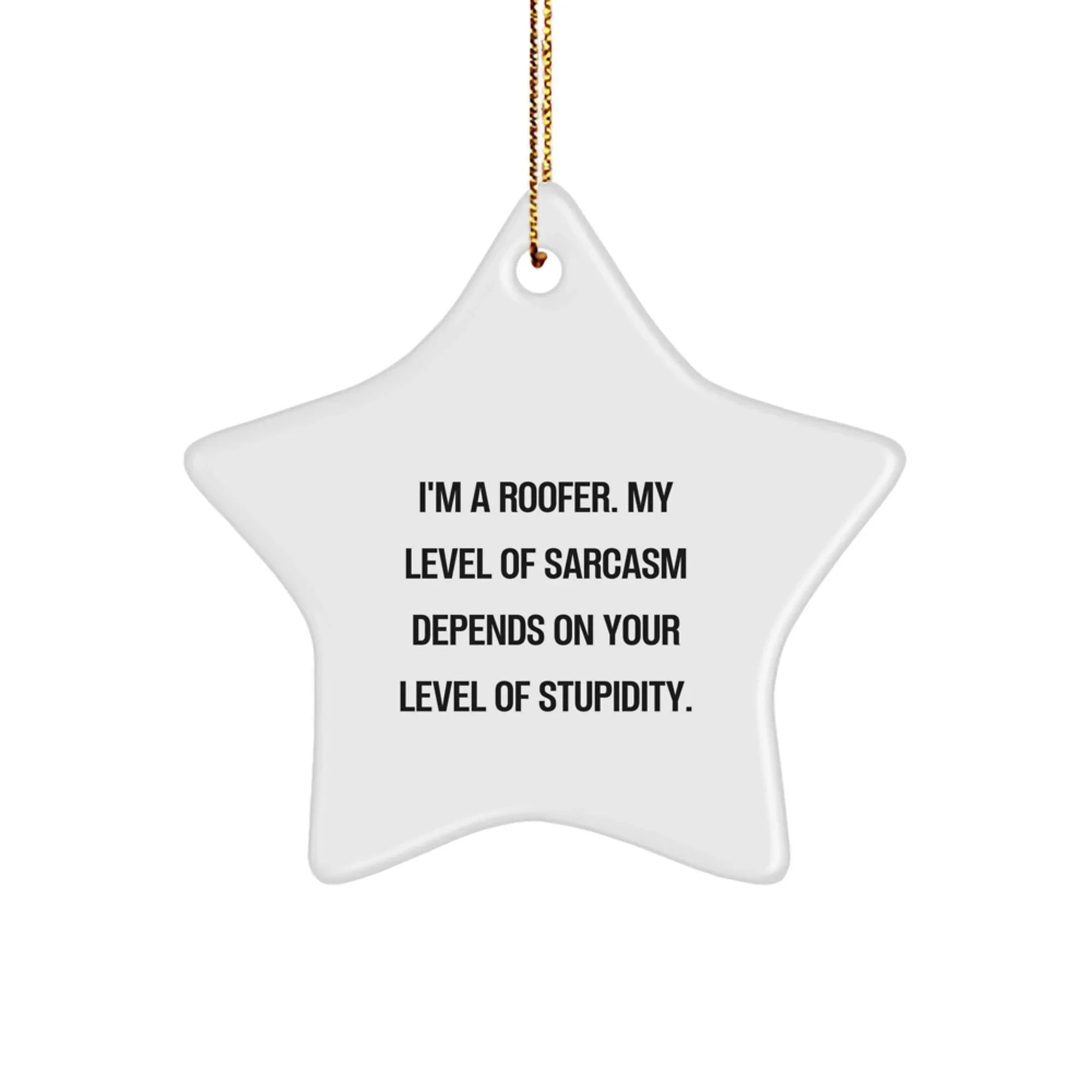 Funny Roofer Gifts, Unique Star Ornament for Roofer, Christmas Decorations with Quirky Sarcasm from Friends for Men