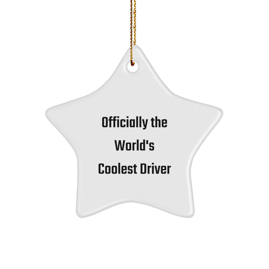 Driver Gifts from Friends - Officially The World's Coolest Driver Star Ornament, Funny Christmas Unique Gift for Men, Women, or Coworkers