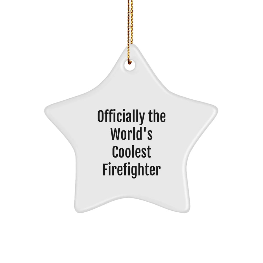 Funny Firefighter Christmas Unique Gifts from Friends, Officially The World's Coolest Firefighter Star Ornament, Gift for Firefighter