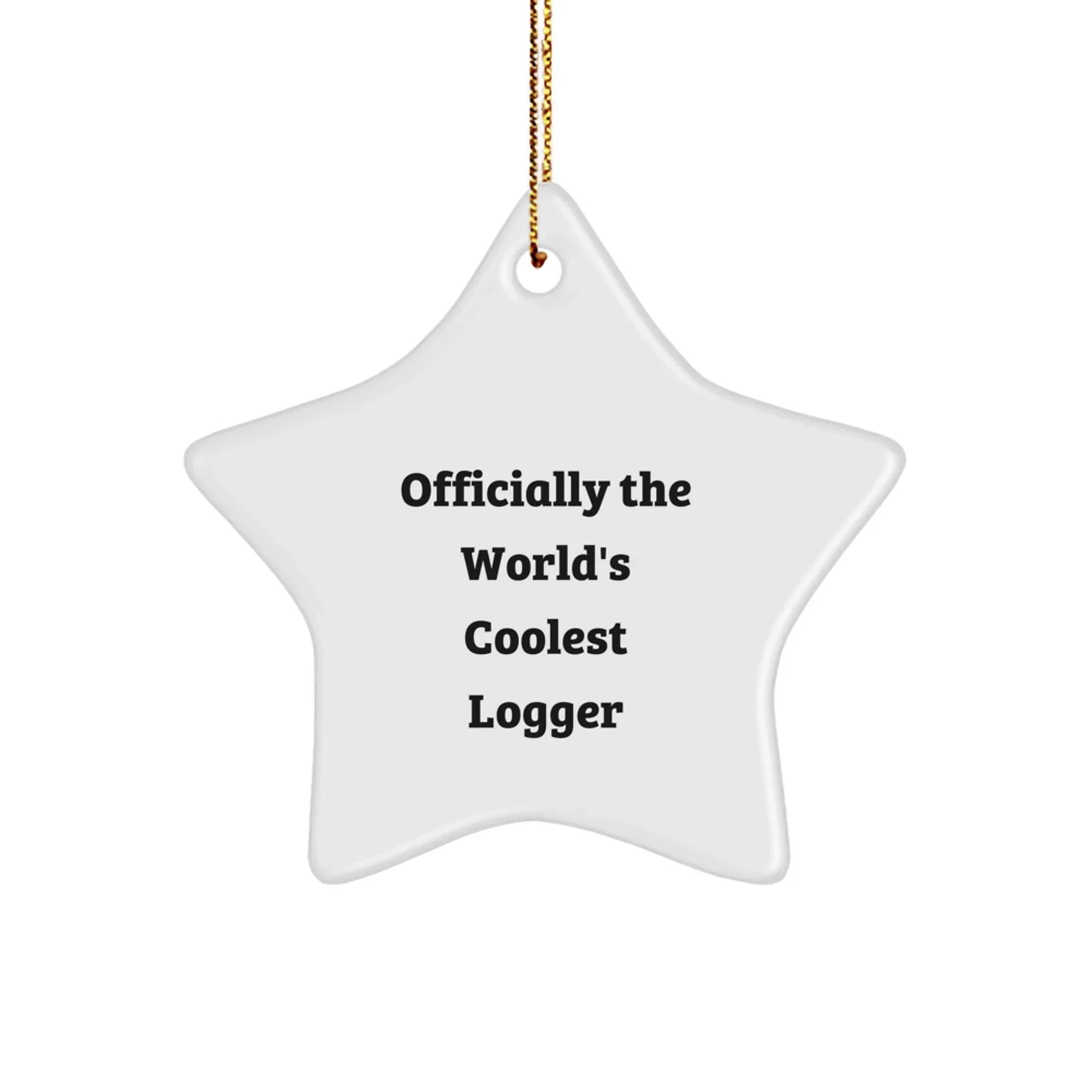 Funny Logger Christmas Unique Gifts from Friends to Friends - Officially The World's Coolest Logger Star Ornament